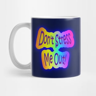 Don't Stress Me Out! Neon Rainbow Words Mug